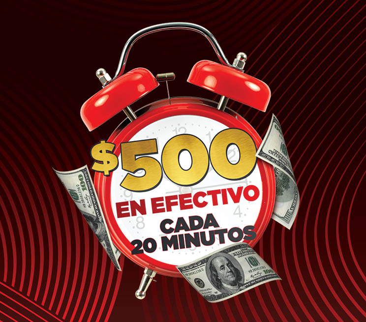 $500 en Efectivo Cada 20 Minutos
