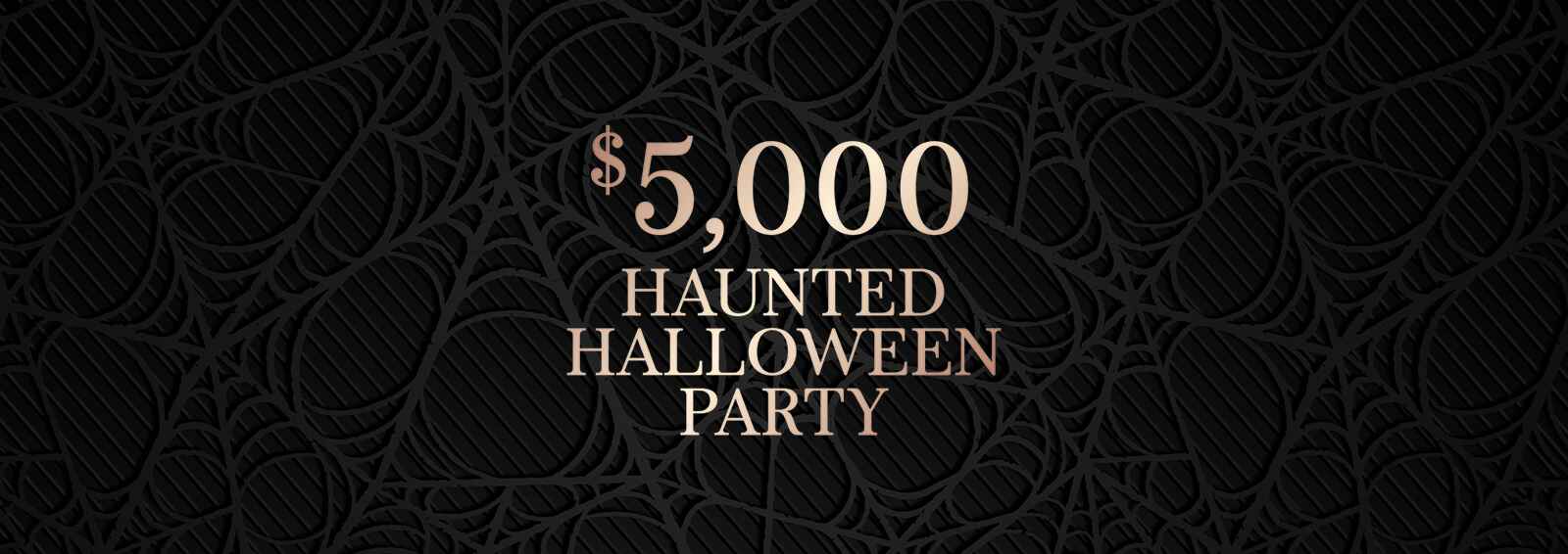 $5,000 Haunted Halloween Party