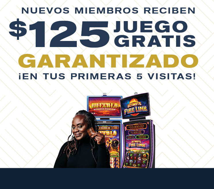 Los nuevos miembros reciben $125 en Juego Gratis garantizado ¡En tus primeras 5 visitas!
