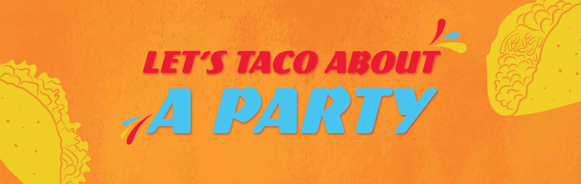 ROSE_87250_Host Taco About A Party email_EBL _1920 x 610