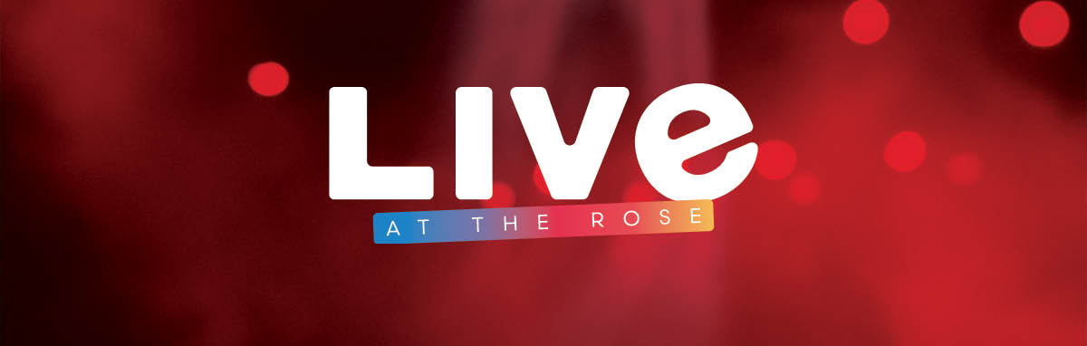 LIVE at The Rose